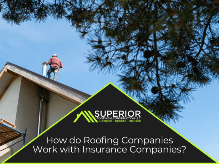 How do Roofing Companies Work with Insurance Companies? - Superior Roofing